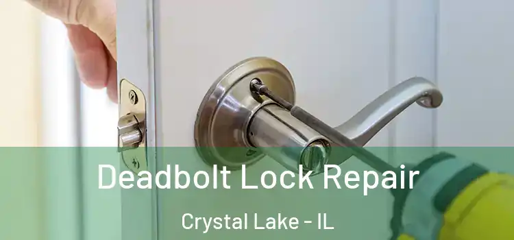 Deadbolt Lock Repair Crystal Lake - IL