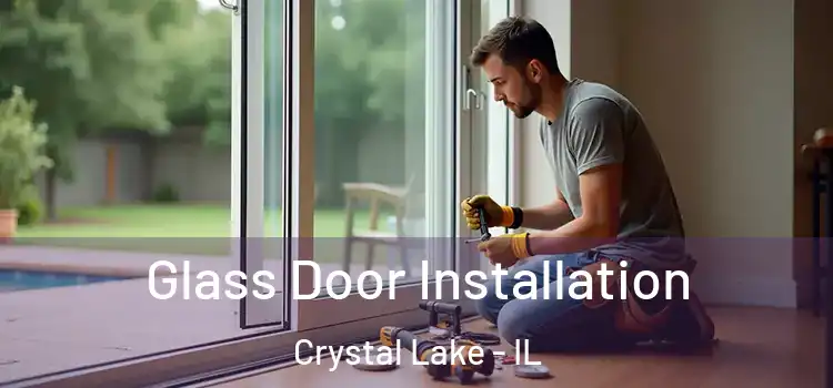 Glass Door Installation Crystal Lake - IL