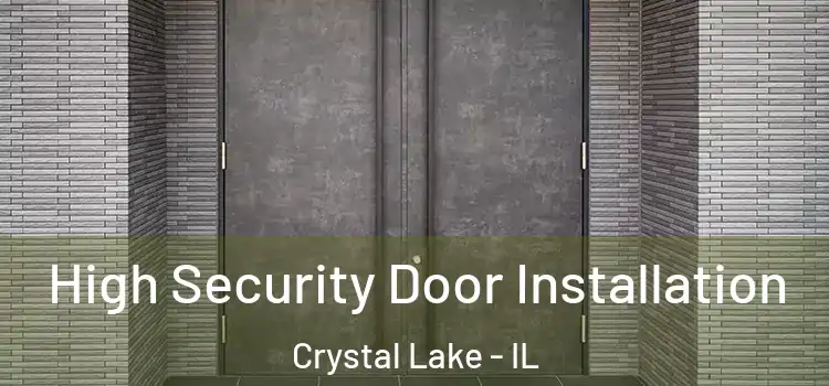  High Security Door Installation Crystal Lake - IL