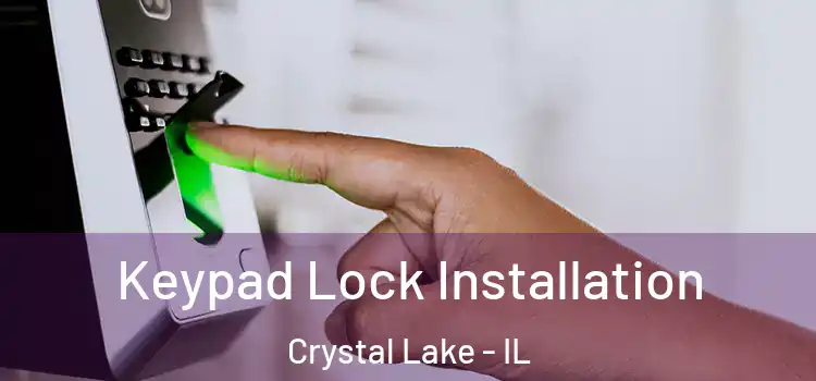  Keypad Lock Installation Crystal Lake - IL