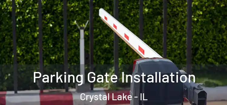 Parking Gate Installation Crystal Lake - IL